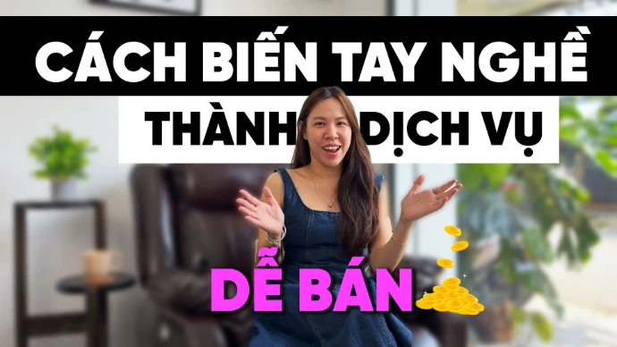 Cách biến tay nghề thành dịch vụ dễ bán