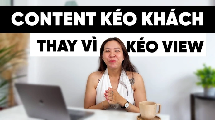 Content kéo khách thay vì kéo view