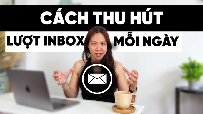 Cách thu hút lượt "inbox" mỗi ngày